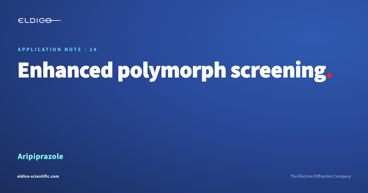 Aripiprazole – Enhanced polymorph screening using electron diffraction